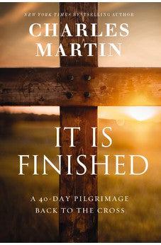 It Is Finished: A 40-Day Pilgrimage Back to the Cross