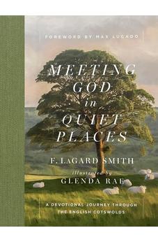 Meeting God in Quiet Places: A Devotional Journey Through the English Cotswolds