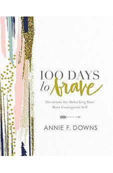 100 Days to Brave: Devotions for Unlocking Your Most Courageous Self
