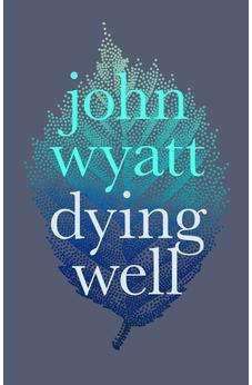 Dying Well: Dying Faithfully