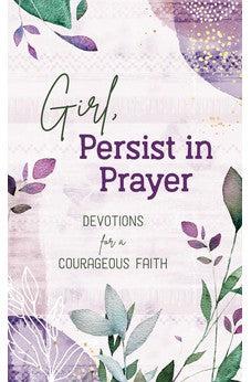 Girl, Persist in Prayer: Devotions for a Courageous Faith