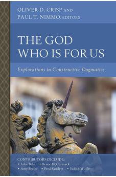 The God Who Is for Us: Explorations in Constructive Dogmatics (Scottish Dogmatics Conference Series) - Biblestore.com