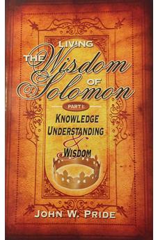 Living the Wisdom of Solomon: Part 1: Knowledge, Understanding & Wisdom