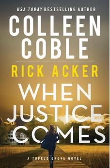 When Justice Comes (A Tupelo Grove Novel) Book 3 of 3