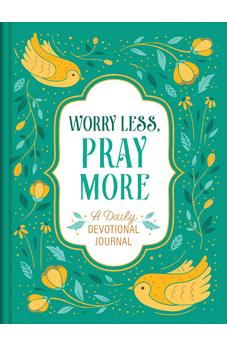 Worry Less, Pray More: A Daily Devotional Journal