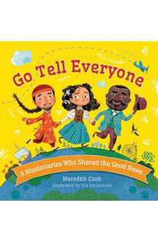 Go Tell Everyone: 9 Missionaries Who Shared the Good News