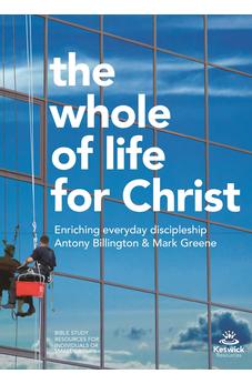 The Whole of Life for Christ: Becoming Everyday Disciples (Keswick Study Guides)