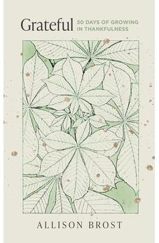 Grateful: 30 Days of Growing in Thankfulness (Devotional on gratitude for women)