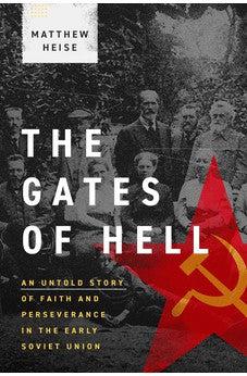 The Gates of Hell: An Untold Story of Faith and Perseverance in the Early Soviet Union