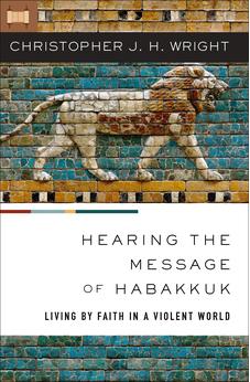 Hearing the Message of Habakkuk: Living by Faith in a Violent World
