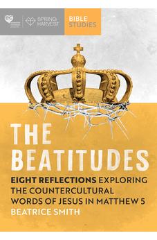 The Beatitudes: Eight reflections exploring the counter-cultural words of Jesus in Matthew 5 (Essential Christian)