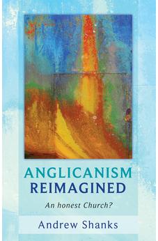 Anglicanism Reimagined: An Honest Church?