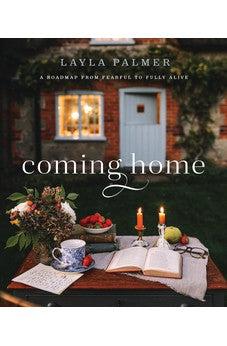 Coming Home: A Roadmap from Fearful to Fully Alive