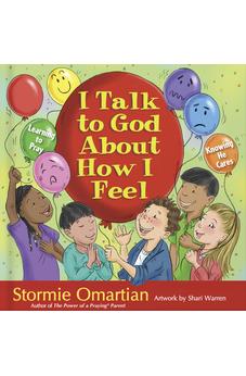 I Talk to God About How I Feel: Learning to Pray, Knowing He Cares