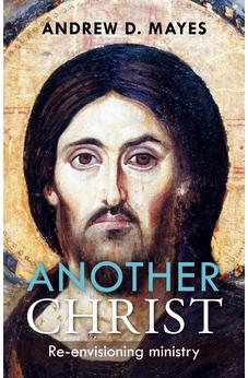 Another Christ: Re-Envisioning Ministry