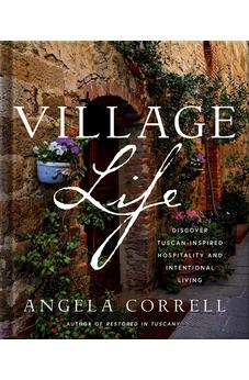 Village Life: Discover Tuscan-Inspired Hospitality and Intentional Living