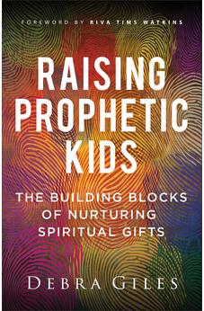 Raising Prophetic Kids: The Building Blocks of Nurturing Spiritual Gifts