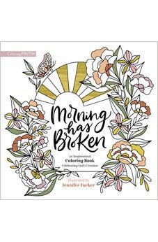 Morning Has Broken: An Inspirational Coloring Book Celebr 