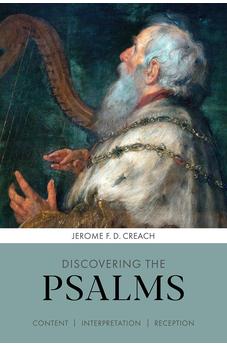 Discovering the Psalms: Content, Interpretation, Reception (Discovering series, 5)