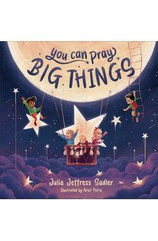 You Can Pray Big Things