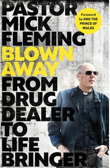 Blown Away: From Drug Dealer to Life Bringer: Foreword by HRH THE PRINCE OF WALES