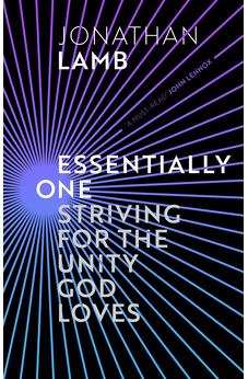 Essentially One: Striving for the Unity God Loves