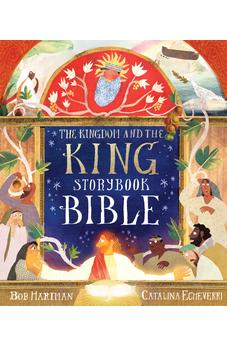 The Kingdom and the King Storybook Bible (70 Illustrated Children’s Bible Stories from the Old & New Testaments for Girls and Boys Ages 4-8)