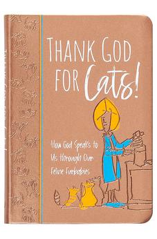 Thank God for Cats!: How God Speaks to Us through Our Feline Furbabies