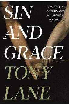 Sin and Grace: Evangelical Soteriology In Historical Perspective