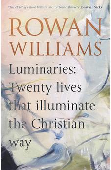 Luminaries: Twenty Lives that Illuminate the Christian Way