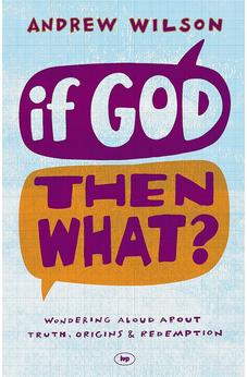 If God Then What?: Wondering Aloud About Truth, Origins & Redemption (Paperback)