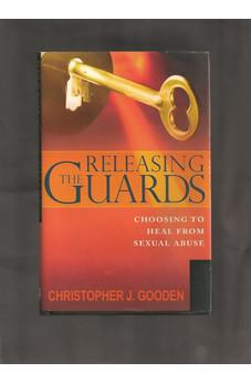 Releasing The Guards: Choosing to Heal from Sexual Abuse