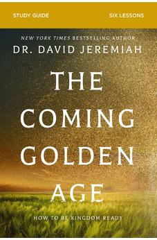 The Coming Golden Age Bible Study Guide: How to Be Kingdom Ready
