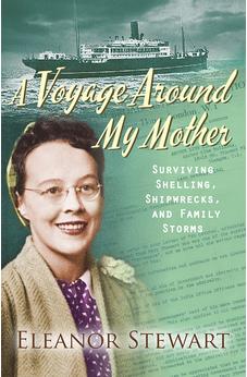 A Voyage Around My Mother: Surviving Shelling, Shipwrecks, and Family Storms