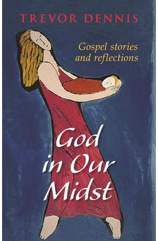 God In Our Midst: Gospel Stories And Reflections