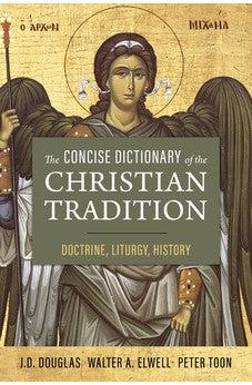 The Concise Dictionary of the Christian Tradition: Doctrine, Liturgy, History