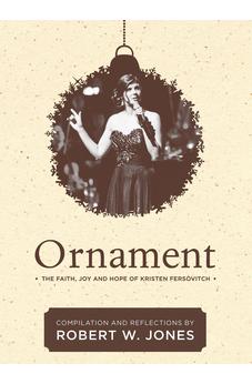 Ornament: The Faith, Joy, And Hope Of Kristen Fersovitch
