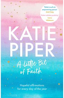 A Little Bit of Faith: Hopeful affirmations for every day of the year