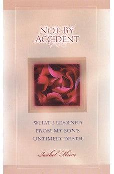 Not By Accident: What I Learned from My Son's Untimely Death