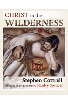 Christ in the Wilderness: Reflecting On The Paintings By Stanley Spencer