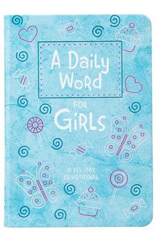A Daily Word for Girls: A 365-day Devotional