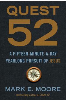 Quest 52: A Fifteen-Minute-a-Day Yearlong Pursuit of Jesus