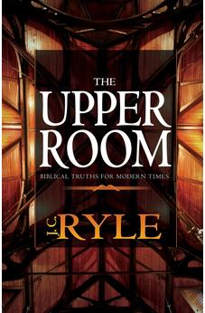 The Upper Room: Biblical Truths for Modern Times