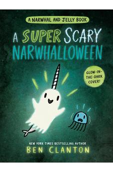 A Super Scary Narwhalloween (A Narwhal and Jelly Book #8)