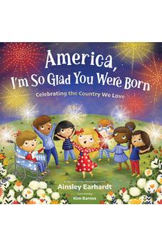 America, I'm So Glad You Were Born: Celebrating the Country We Love