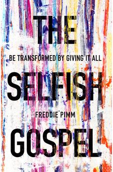 The Selfish Gospel: Be Transformed By Giving It All