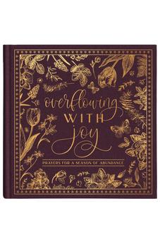 Overflowing with Joy: Prayers for a Season of Abundance