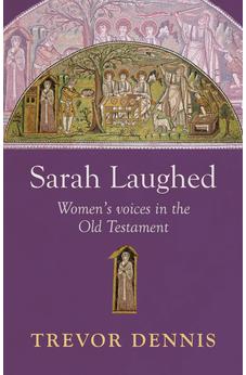 Sarah Laughed: Women'S Voices In The Old Testament