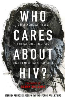 Who Cares About HIV?: Challenging Attitudes and Pastoral Practices that Do More Harm than Good