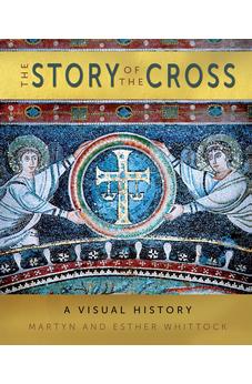 The Story of the Cross: A Visual History